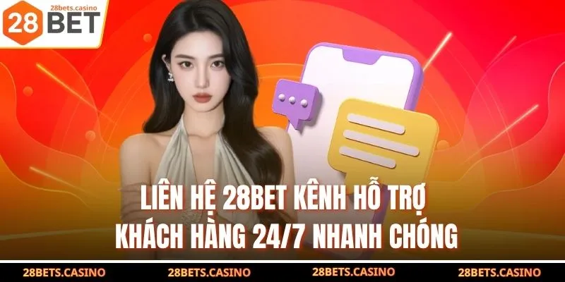Liên Hệ 28BET - Kênh Hỗ Trợ Khách Hàng 24/7 Nhanh Chóng 1 Liên Hệ 28BET - Kênh Hỗ Trợ Khách Hàng 24/7 Nhanh Chóng