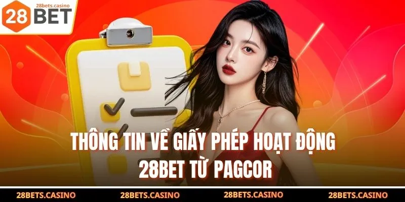 Giấy Phép Hoạt Động 28BET - Chứng Nhận Trải Nghiệm An Toàn 1 Thông tin về giấy phép hoạt động 28BET từ PAGCOR