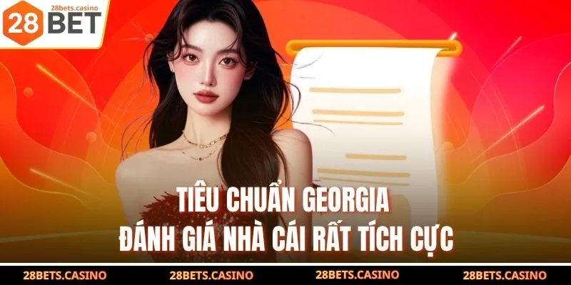 Giấy Phép Hoạt Động 28BET - Chứng Nhận Trải Nghiệm An Toàn 2 Tiêu chuẩn Georgia đánh giá nhà cái rất tích cực