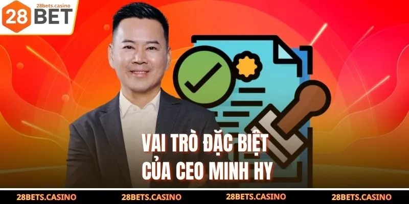 CEO Minh Hy 28BET - Hành Trình Đến Thành Công Cùng Nhà Cái 3 Vai trò đặc biệt của CEO Minh Hy