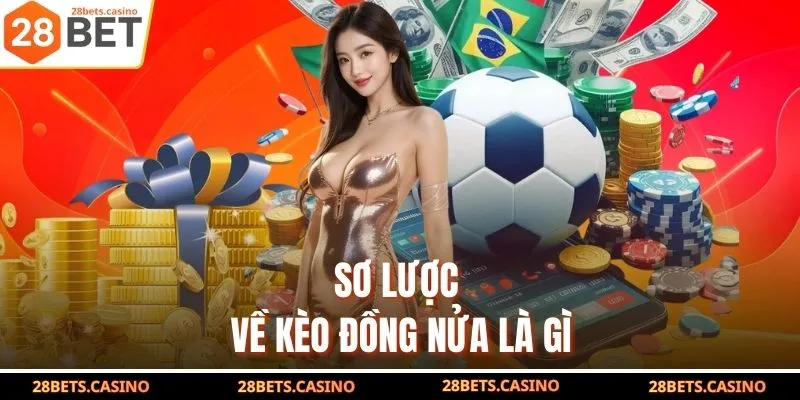 Kèo Đồng Nửa Là Gì? Cách Đọc Và Bí Kíp Thực Chiến Hiệu Quả 2 Sơ lược về kèo đồng nửa là gì